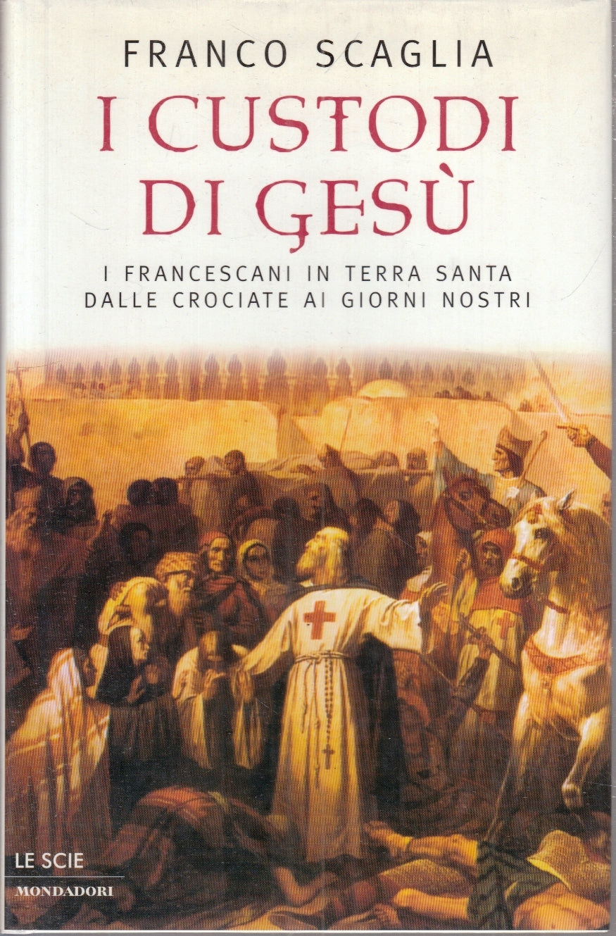 LD- I CUSTODI DI GESU'- FRANCO SCAGLIA- MONDADORI- SCIE- 1a ED.- 2000- CS-ZFS173