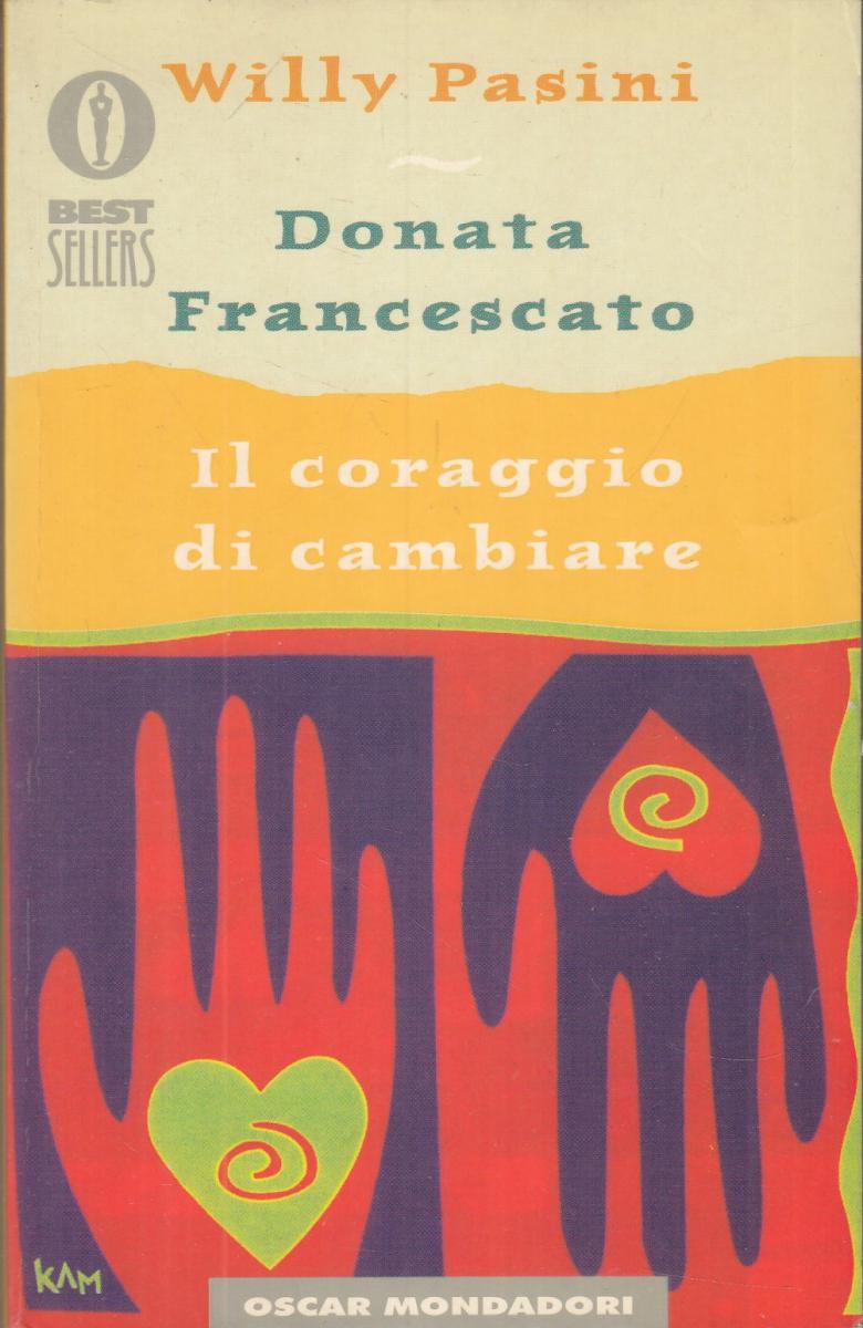 LN2- IL CORAGGIO DI CAMBIARE - DONATA FRANCESCATO WILLY PASINI- OSCAR- B - JXS67