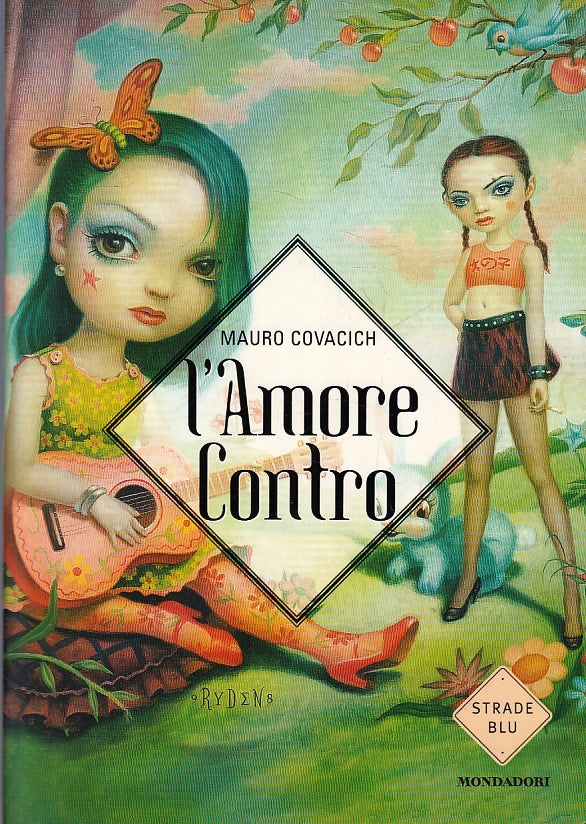 LG- L'AMORE CONTRO - MAURO COVACICH - MONDADORI - STRADE BLU-- 2001- B- ZFS103