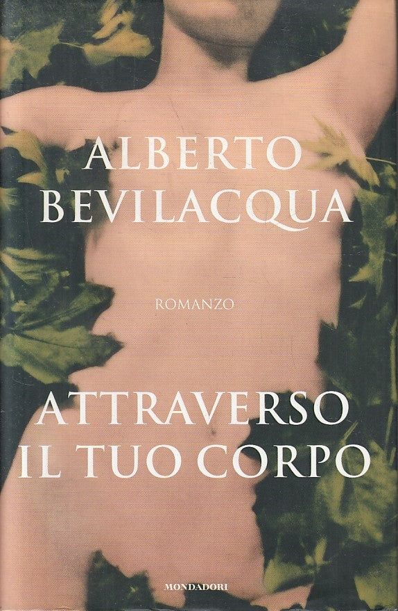 LN2- ATTRAVERSO IL TUO CORPO - ALBERTO BEVILACQUA - MONDADORI - CS - JXS257