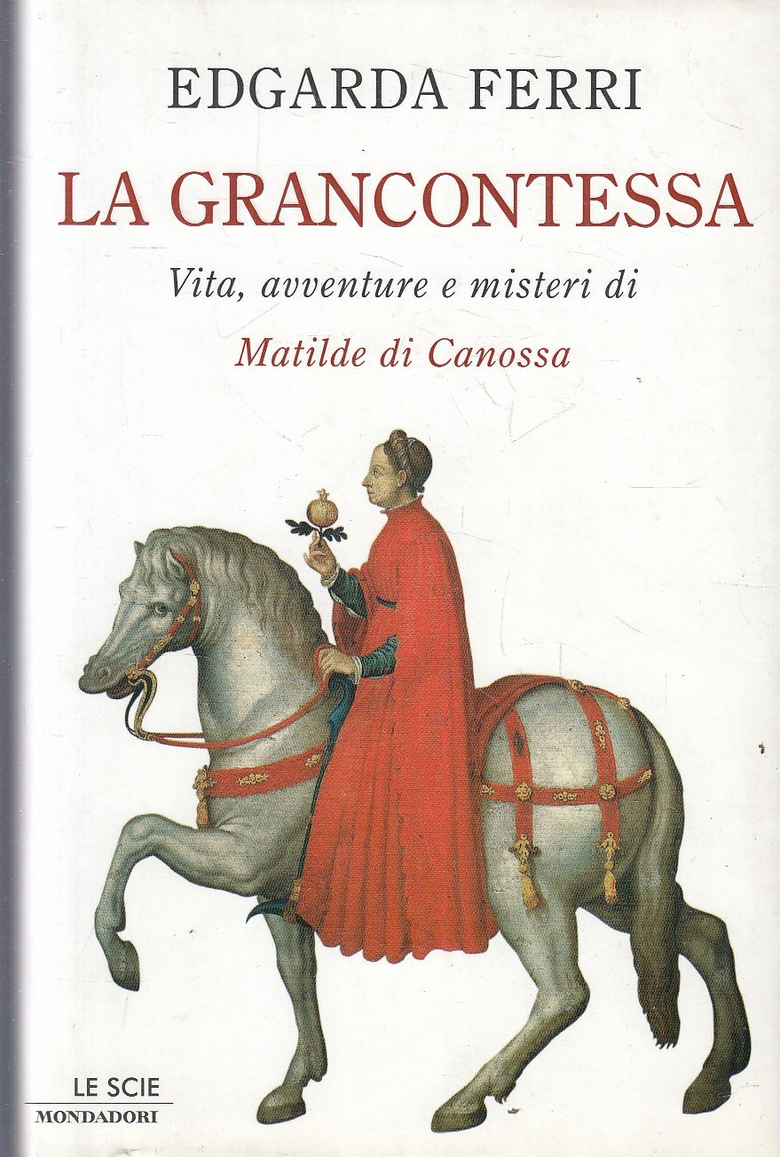 LS- LA GRANCONTESSA MATILDE DI CANOSSA - EDGARDA FERRI - MONDADORI---- CS- YFS31