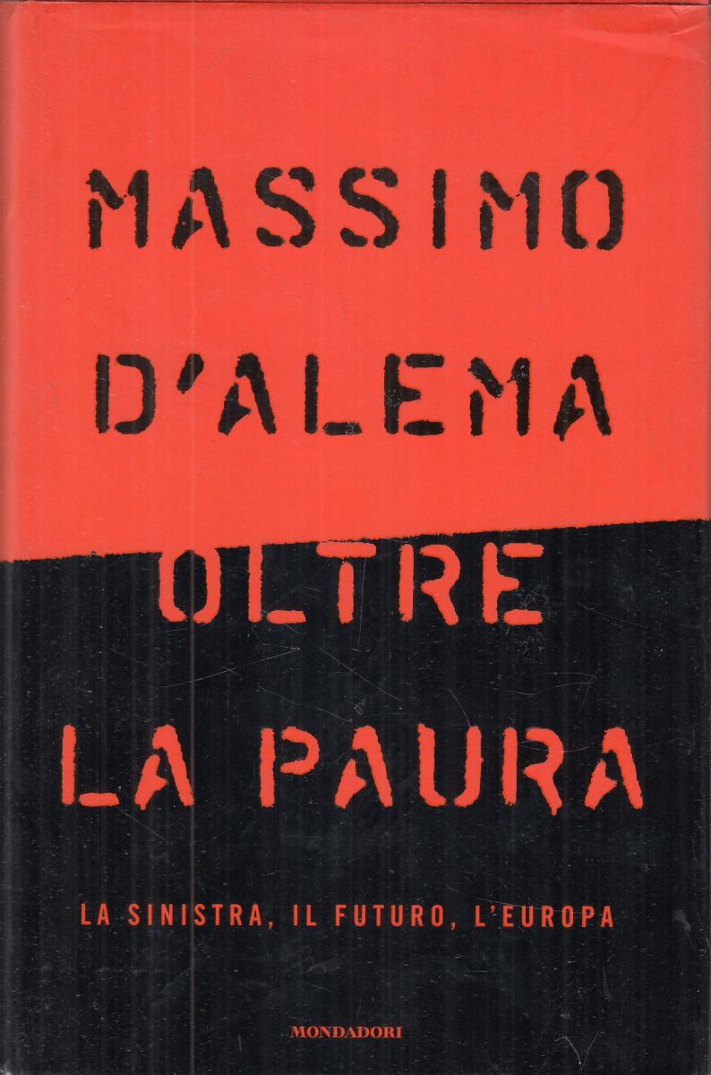 LN2- OLTRE LA PAURA - MASSIMO D'ALEMA - MONDADORI - CS- JXS105