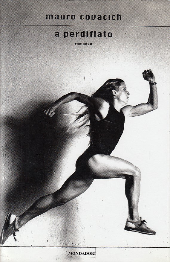 LN- A PERDIFIATO - COVACICH - MONDADORI - SCRITTORI- 1a ED. - 2003 - CS - YDS421