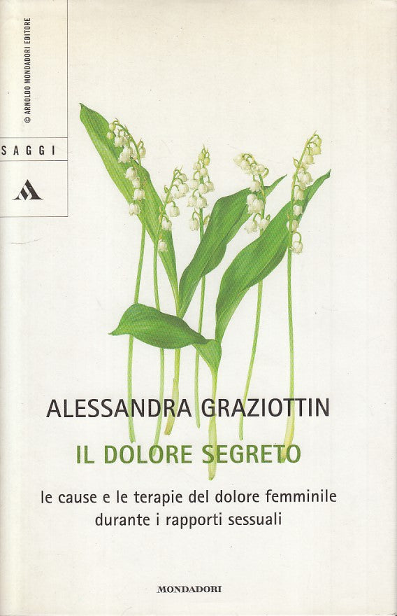 LS- IL DOLORE SEGRETO - GRAZIOTTIN - MONDADORI -- 1a ED. - 2005 - CS - YFS332
