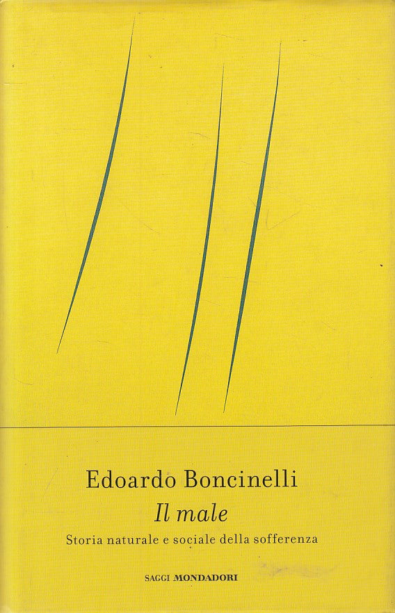 Il male Storia sofferenza - Edoardo Boncinelli - Mondadori Saggi- 1a ed.- ZFS206