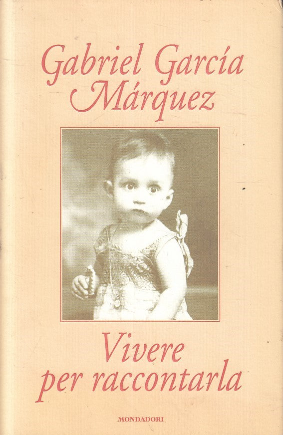 Vivere per raccontarla - Gabriel Garcia Marquez - Mondadori - JXS219