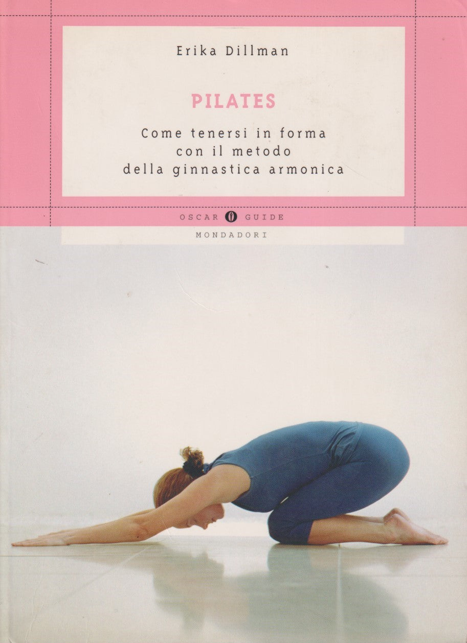Pilates ginnastica armonica - Erika Dillman - Mondadori Oscar guide - JXS276