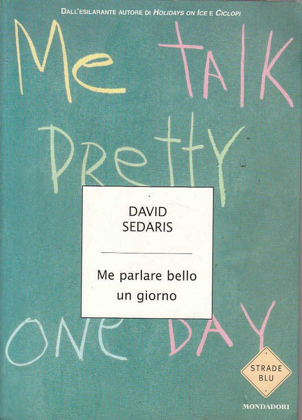 LN- ME PARLARE BELLO UN GIORNO - SEDARIS - MONDADORI --- 2004 - B - YFS632