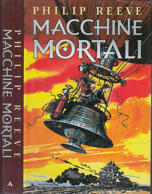 LN- MACCHINE MORTALI - PHILIP REEVE - MONDADORI --- 2004 - CS - YFS406