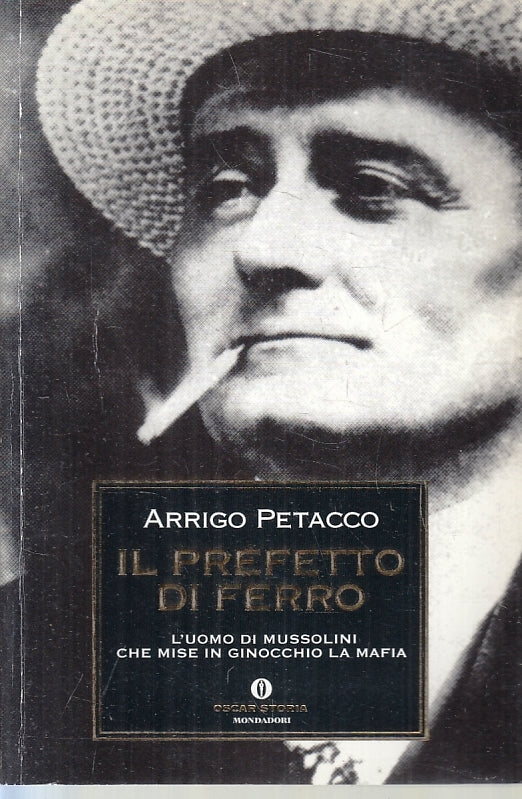 LS- IL PREFETTO DI FERRO - ARRIGO PETACCO - MONDADORI - OSCAR -- 2004- B- ZFS129