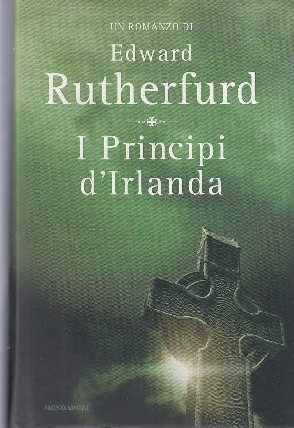LN- I PRINCIPI D'IRLANDA - RUTHERFURD - MONDADORI -- 1a ED. - 2004 - CS - ZDS606