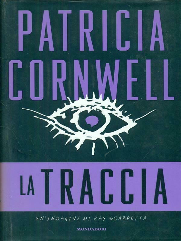 LA TRACCIA KAY SCARPETTA - PATRICIA CORNWELL - MONDADORI OMNIBUS- CS- JXS67