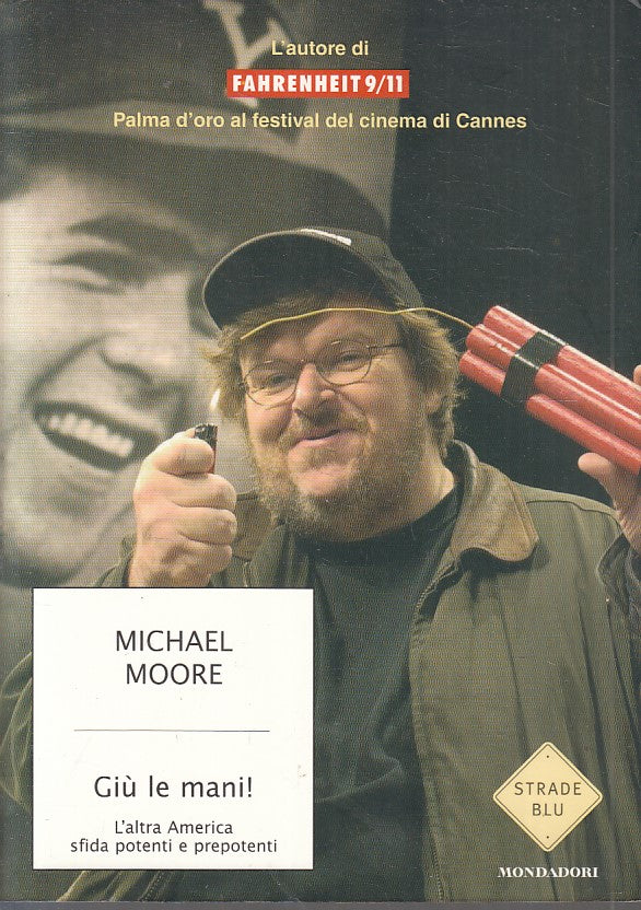 LN2- GIU' LE MANI! - MICHAEL MOORE - MONDADORI STRADE BLU - B - JXS231