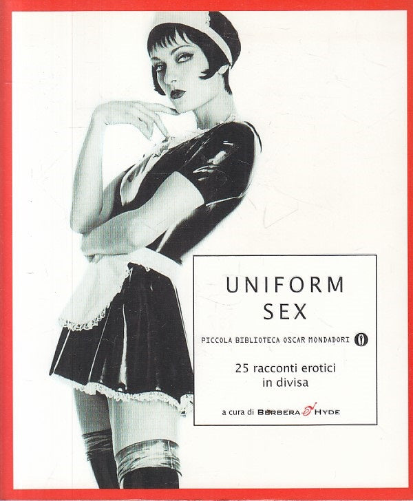 LX- UNIFORM SEX 25 RACCONTI EROTICI IN DIVISA -- MONDADORI --- 2005 - B - ZFS221