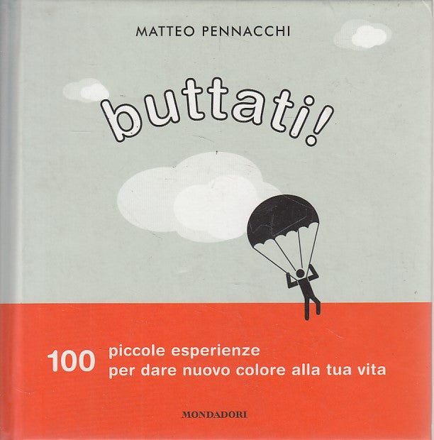 LS- BUTTATI! 100 PICCOLE ESPERIENZE - PENNACCHI- MONDADORI --- 2006 - C - YDS176