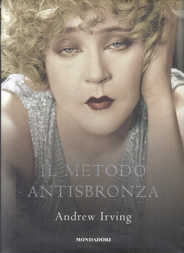 IL METODO ANTISBRONZA - ANDREW IRVING - MONDADORI - CS - JXS228