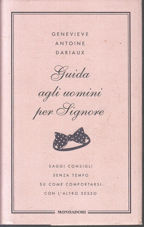 LZ- GUIDA AGLI UOMINI PER SIGNORE- GENEVIEVE DARIAUX- MONDADORI- 2006- CS-ZFS290