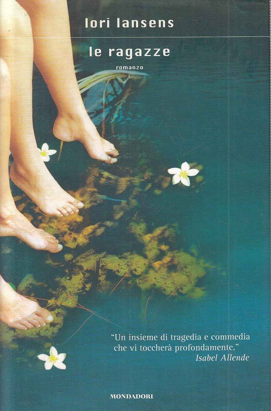 LN2- LE RAGAZZE - LORI LANSENS - MONDADORI SCRITTORI - CS - JXS81
