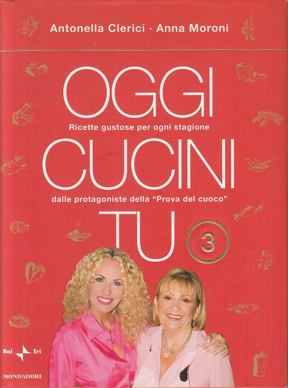 LN2- OGGI CUCINI TU 3 - CLERICI MORONI - MONDADORI RAI ERI - CS - JXS33