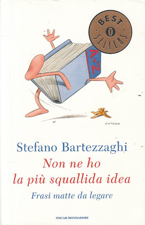 LN- NON NE HO LA PIU' SQUALLIDA IDEA- BARTEZZAGHI- MONDADORI--- 2008- B - YFS255