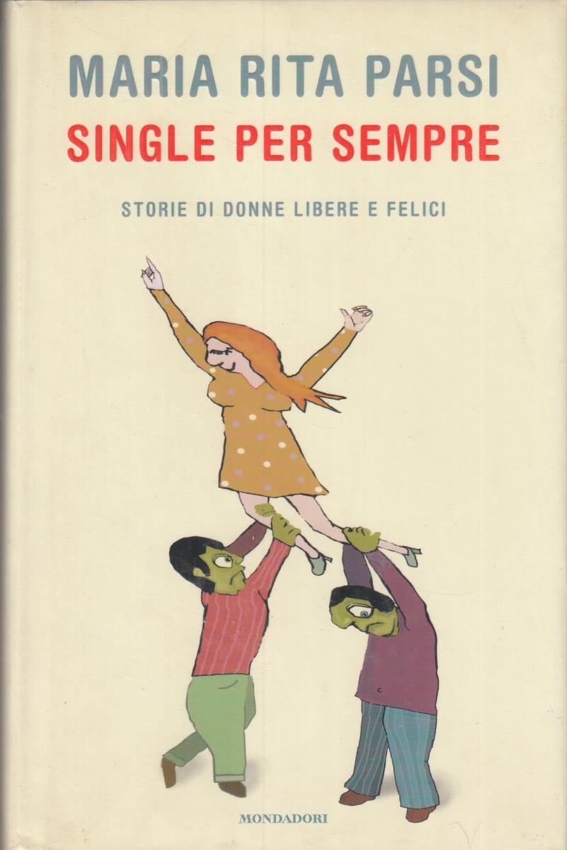 LN2- SINGLE PER SEMPRE - MARIA RITA PARISI - MONDADORI - CS- JXS66