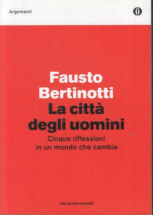 LA CITTA' DEGLI UOMINI - FAUSTO BERTINOTTI - OSCAR MONDADORI - B - JXS49