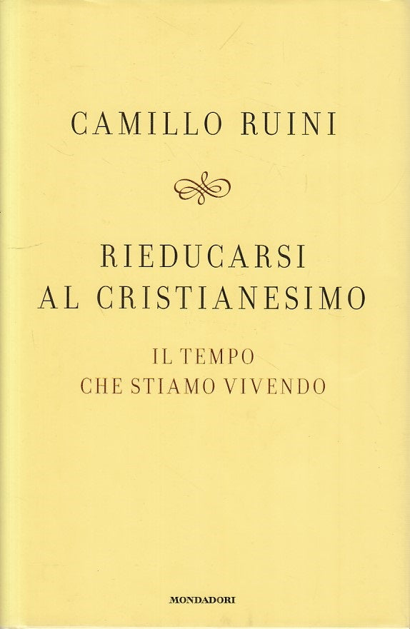 LS- RIEDUCARSI AL CRISTIANESIMO - RUINI - MONDADORI --- 2008 - CS - ZFS605