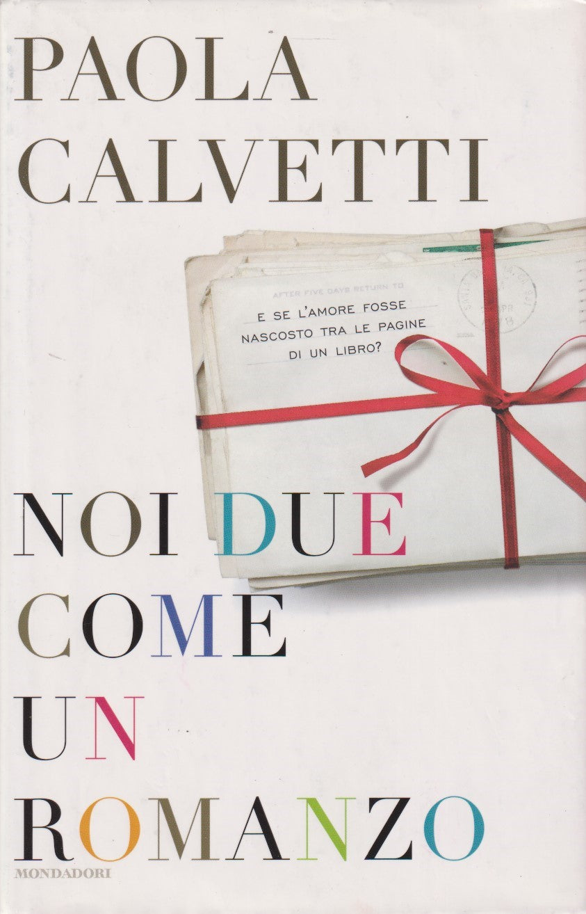 Noi due come un romanzo - Paola Calvetti - Mondadori Omnibus - JXS224