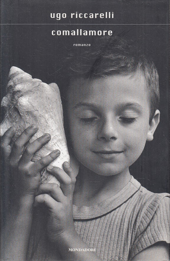 LN2- COMALLAMORE - UGO RICCARELLI - MONDADORI SCRITTORI - CS - JXS175