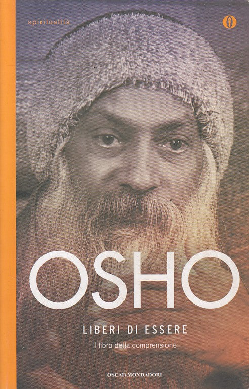 LS- LIBERI DI ESSERE - OSHO - MONDADORI - SPIRITUALITA' -- 2009 - B - YDS404