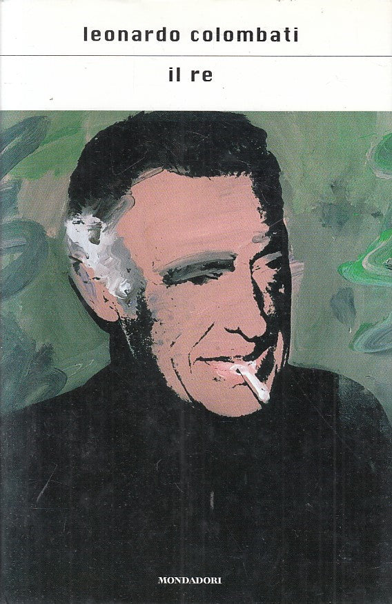 LN2- IL RE - LEONARDO COLOMBATI - MONDADORI SCRITTORI - CS - JXS205