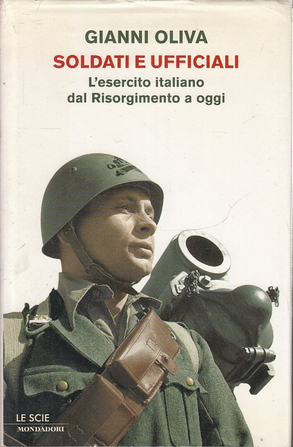 LS- SOLDATI E UFFICIALI- GIANNI OLIVA- MONDADORI- LE SCIE- 1a - 2009- CS- YFS967