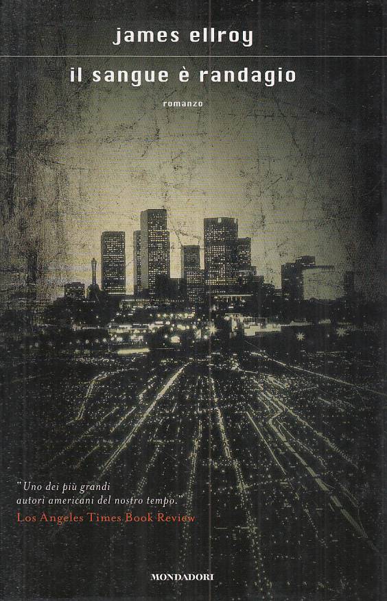 LN- IL SANGUE E' RANDAGIO - ELLROY - MONDADORI -- 1a ED. - 2010 - CS - YFS263