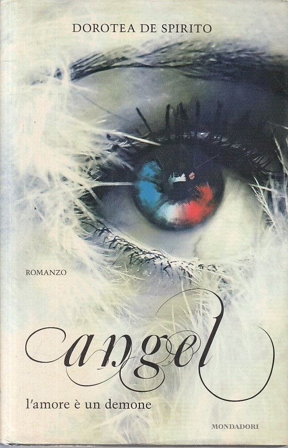 LN- ANGELO - DOROTEA DE SPIRITO - MONDADORI -- 1a ED. - 2009 - CS - YFS420