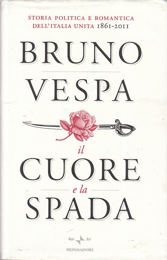 LZ- IL CUORE E LA SPADA- BRUNO VESPA- MONDADORI-- 1a ED.- 2010- CS- ZDS301