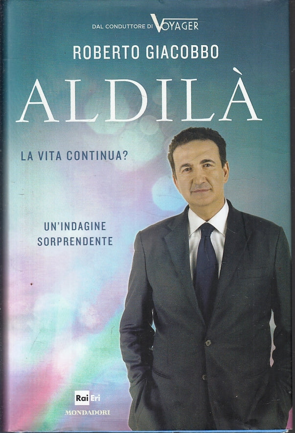 LZ- ALDILA' LA VITA CONTINUA? - ROBERTO GIACOBBO- MONDADORI --- 2011- CS- ZFS267