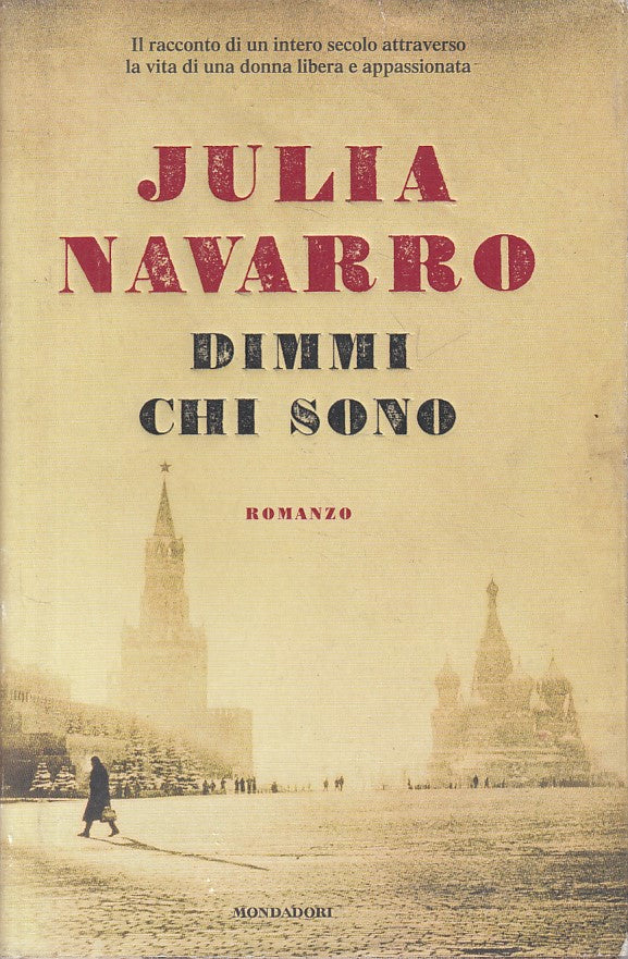 LN- DIMMI CHI SONO - JULIA NAVARRO - MONDADORI -- 1a ED. - 2011 - CS - ZFS232