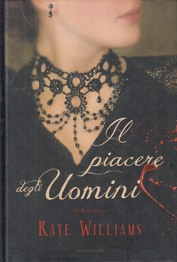 IL PIACERE DEGLI UOMINI - KATE WILLIAMS - MONDADORI --- 2012 - B - JXS20