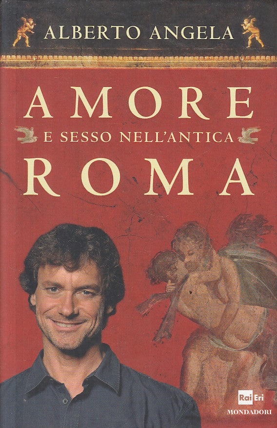 LS- AMORE E SESSO NELL'ANTICA ROMA - ANGELA - MONDADORI --- 2012 - CS - YFS408