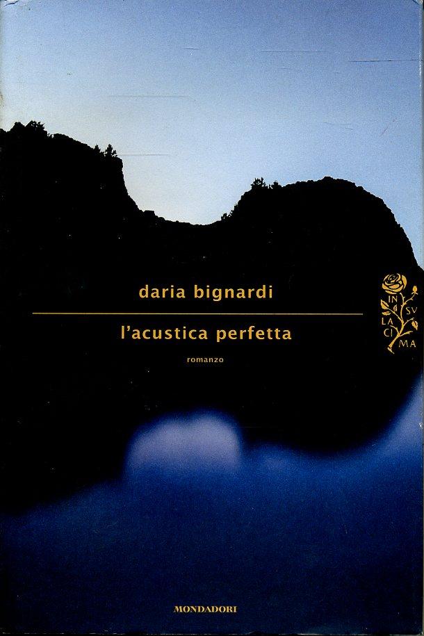 LN2- L'ACUSTICA PERFETTA - DARIA BIGNARDI - MONDADORI - CS - JXS61