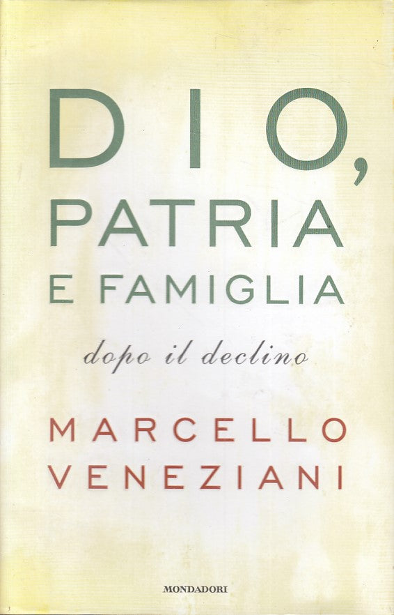 LS- DIO PATRIA E FAMIGLIA - VENEZIANI - MONDADORI -- 1a ED. - 2012 - CS - ZFS15