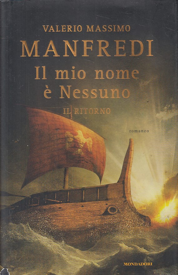 LN- IL MIO NOME E' NESSUNO IL RITORNO- MANFREDI- MONDADORI--- 2013 - CS - ZFS411