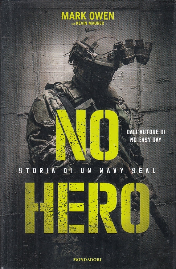 LN- NO HERO STORIA DI UN NAVY SEAL - MARK OWEN - MONDADORI --- 2014 - CS- ZFS239