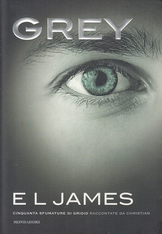 LN- GREY SFUMATURE GRIGIO - E L JAMES - MONDADORI - OMNIBUS -- 2015 - B - YFS178