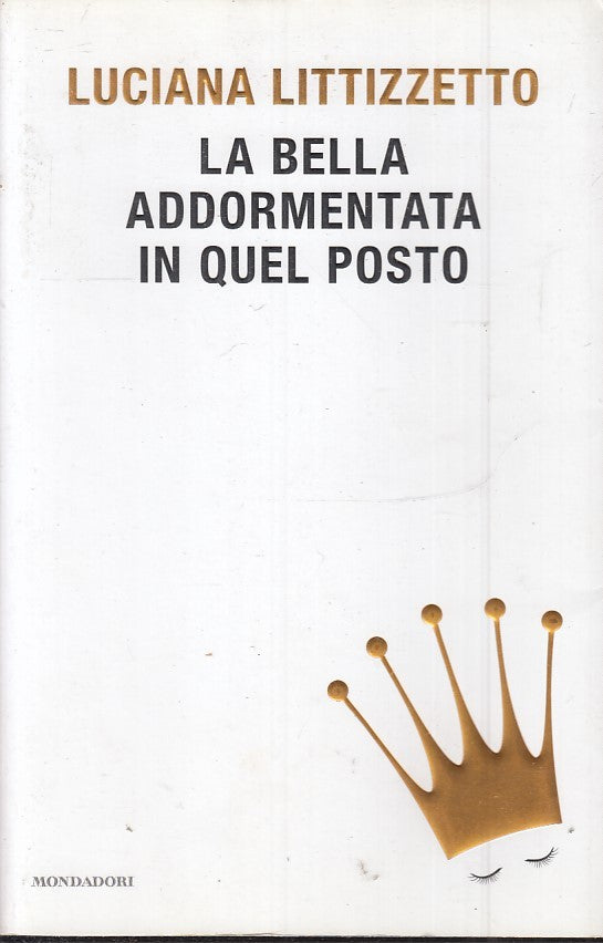 LN2- LA BELLA ADDORMENTATA IN QUEL POSTO - LITTIZZETTO - MONDADORI - B - JXS26