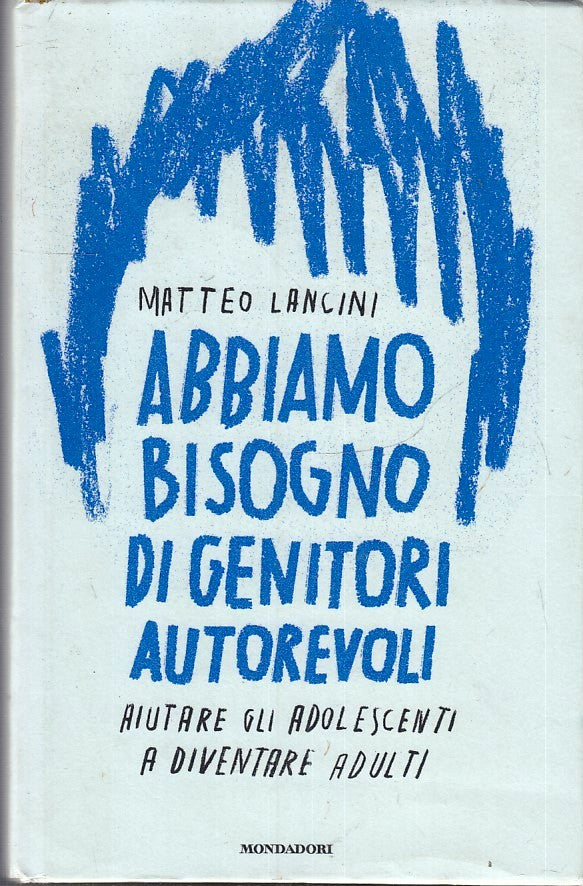 LS- ABBIAMO BISOGNO DI GENITORI AUTOREVOLI- LANCINI- MONDADORI- 2017- CS- YFS154
