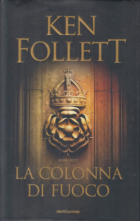 LN- LA COLONNA DI FUOCO - FOLLETT - MONDADORI- OMNIBUS- 1a ED.- 2017 - CS - ZFS1