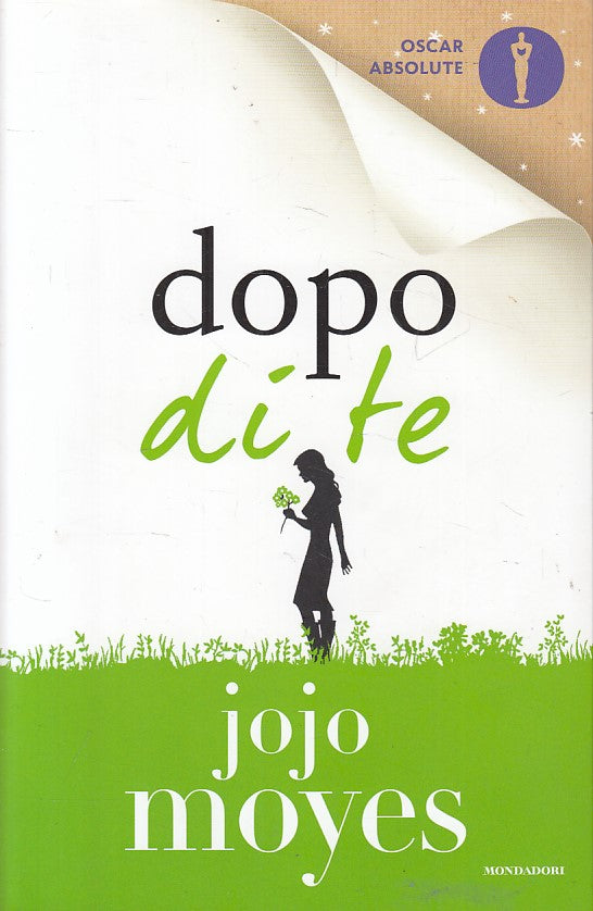 LN- DOPO DI TE - JOJO MOYES - MONDADORI - OSCAR ABSOLUTE -- 2018 - B - ZFS445