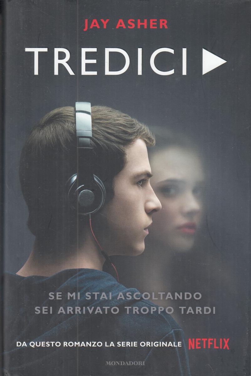 Tredici Serie originale Netflix - Jay Asher - Mondadori - JXS112