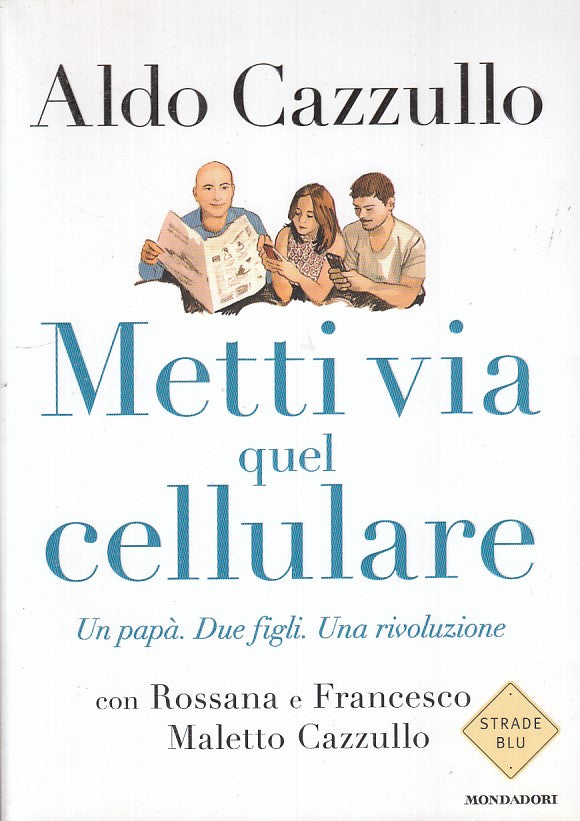 Metti via il cellulare - Aldo Cazzullo - Mondadori Strade Blu - 1a ed. - ZFS3